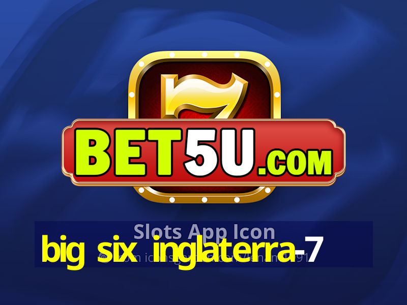 big six inglaterra